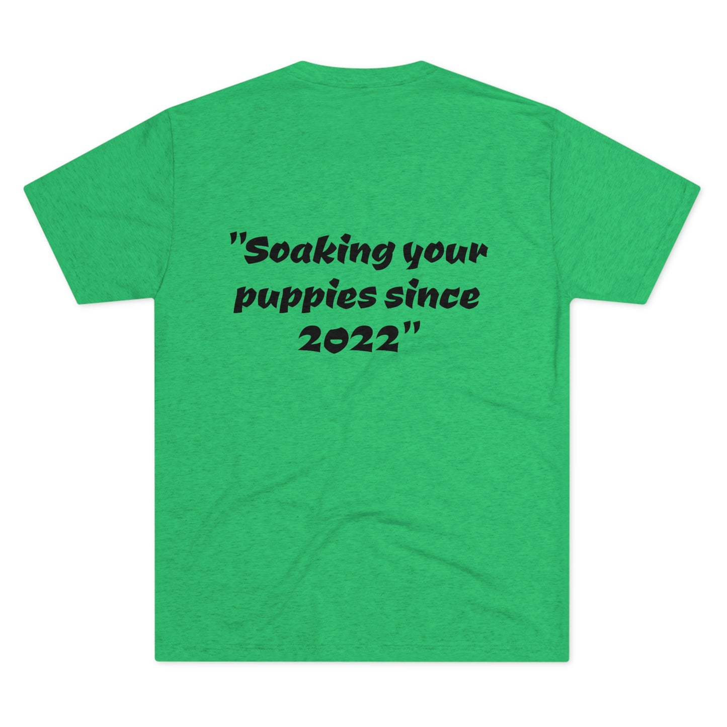 Slogan -Soaking since 2022...on back
