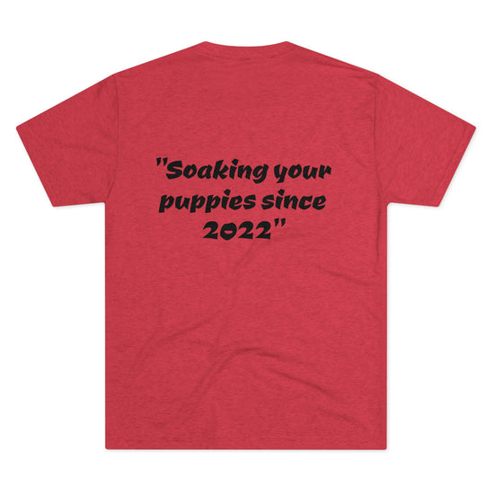 Slogan -Soaking since 2022...on back