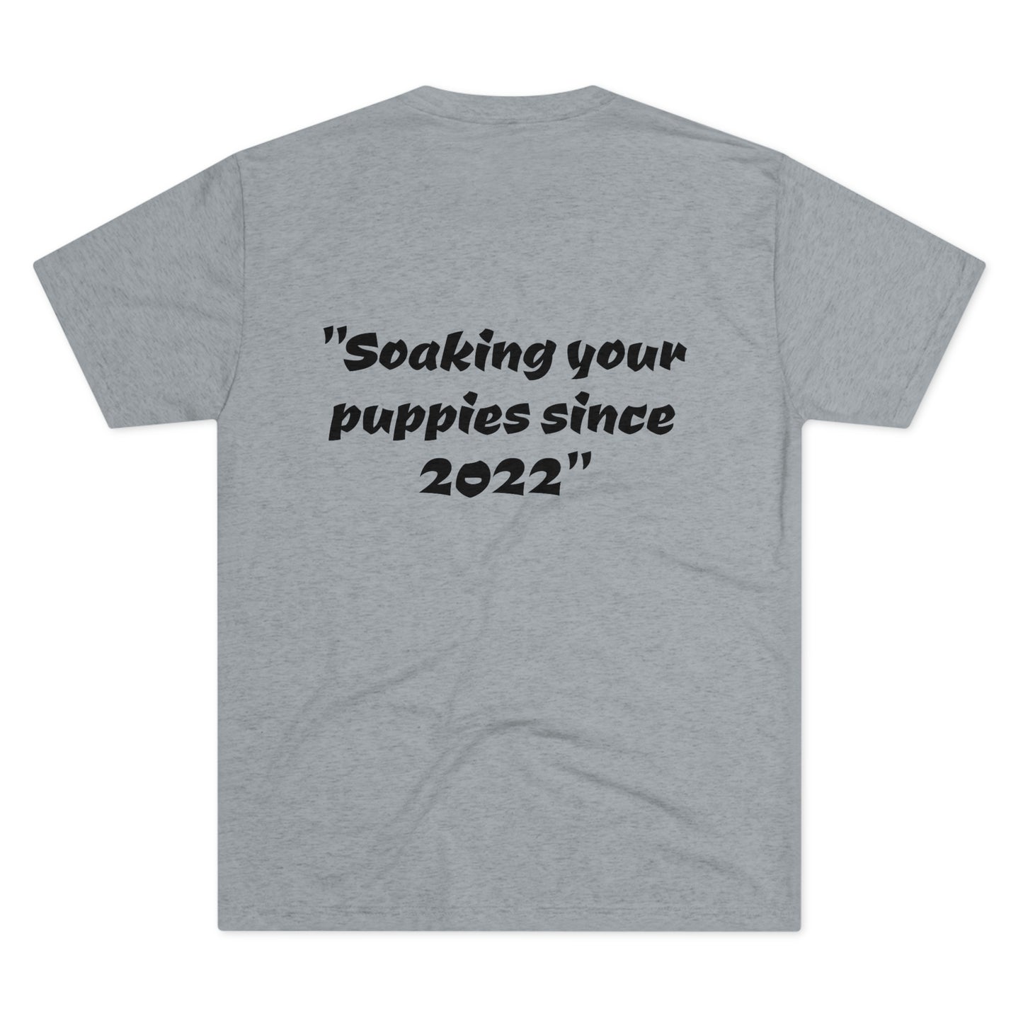 Slogan -Soaking since 2022...on back
